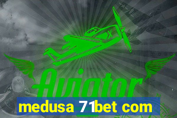 medusa 71bet com